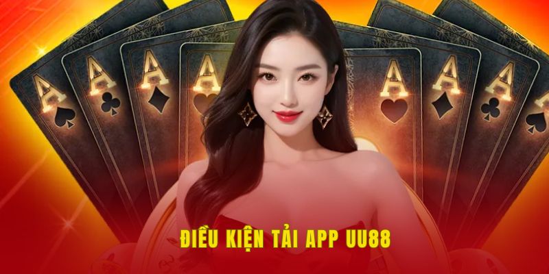 Điều kiện tải app UU88 cần có