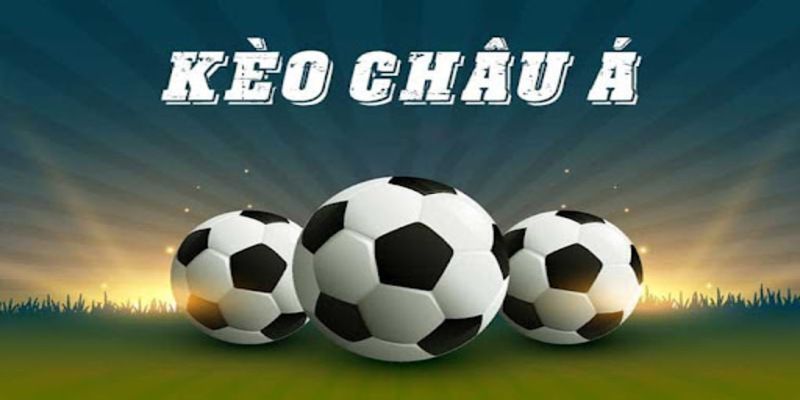 Kèo chấp (kèo Châu Á) dự đoán mức chênh lệch tỷ số từng trận đấu