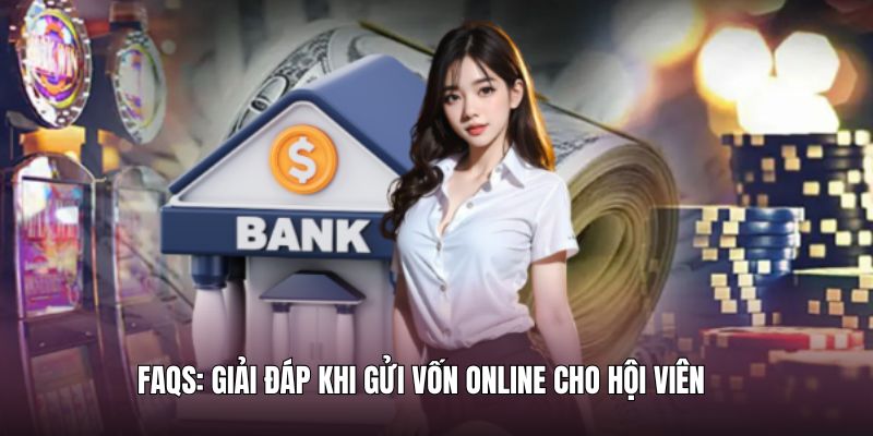 Giải đáp khi gửi vốn online cho người mới