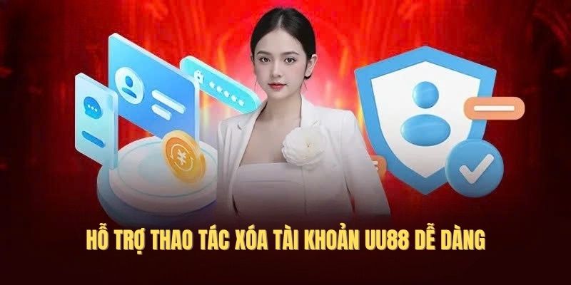 Hỗ trợ thao tác xóa tài khoản UU88 dễ dàng
